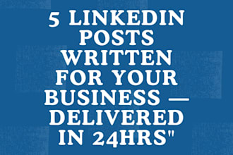 write 5 linkedin posts for your business