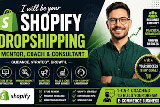 be your shopify dropshipping mentor coach and ecommerce consultant