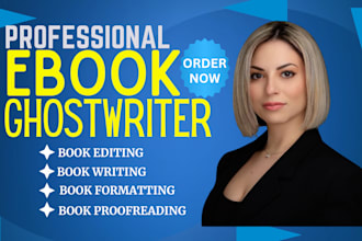 be your ebook ghostwriter, book writer for fiction and non fiction writing