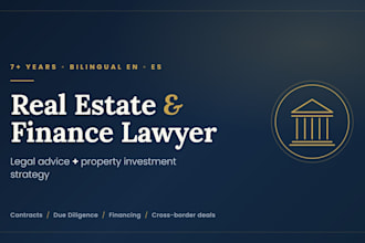 be your real estate finance lawyer and investment advisor