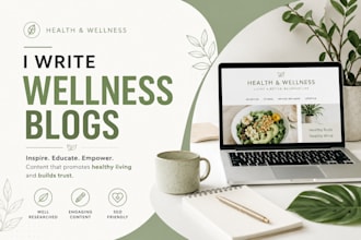 write SEO friendly health and wellness blog articles
