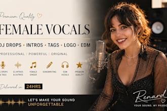 do female singer songwriter, dj drops, dj intros, dj tags, edm vocals in 24hrs