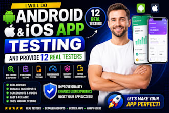 do android and ios app testing and provide 12 real testers