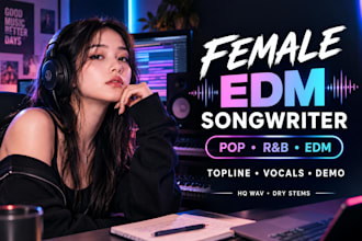 be your female edm songwriter, pop, rnb vocalist, female demo vocals