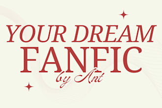 write you the fanfic of your dreams