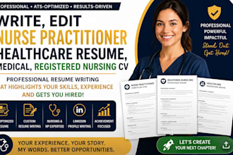 write, edit nurse practitioner healthcare resume, medical, registered nursing cv