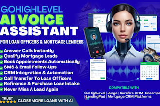 create a gohighlevel ai voice assistant for loan officers and mortgage lenders