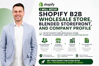 setup shopify b2b wholesale store, blended storefront, and company profile