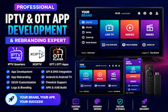 develop and rebrand iptv smarters, xciptv, and ott apps
