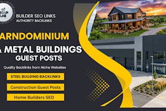 provide barndominium and metal building SEO niche guest post