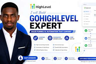 be your gohighlevel expert for sales funnels, landing pages, websites, CRM setup