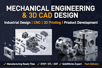 do mechanical engineering, 3d cad design, cnc and 3d printing design