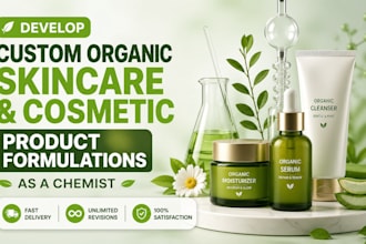 develop custom organic skincare and cosmetic product formulations as a chemist