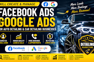 create and manage facebook, google ads auto detailing car detailing business