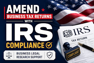 amend business tax returns with irs compliance  business legal research support