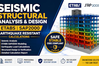 do seismic analysis, etabs sap2000 design and earthquake resistant calculations