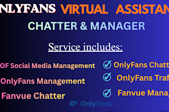be your expert onlyfans chatter, virtual assistant only fan manager for your of