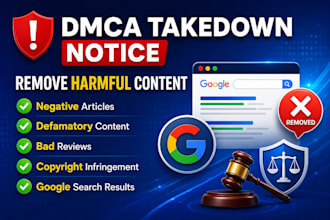 remove unwanted, defaming,false,bad negative,articles from google,under dmca