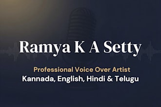 record a professional kannada, english, hindi voice over for your video or ad