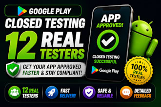 provide 12 real testers for google play closed testing app approval