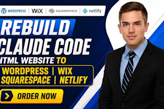 rebuild claude code HTML website to wordpress wix squarespace netlify rebuild