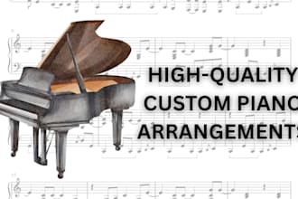 create piano arrangements tailored to exact requirements