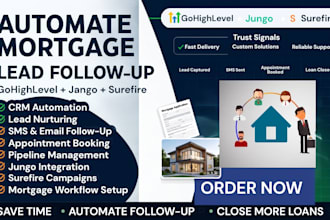 automate mortgage lead followup using gohighlevel jungo and surefire