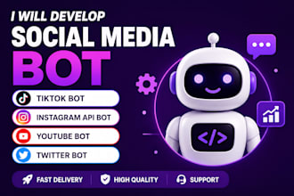 develop social media bot, tiktok bot, twitter bot, instagram bot, youtube bot,