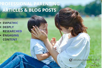write professional and empathetic parenting articles and blog posts