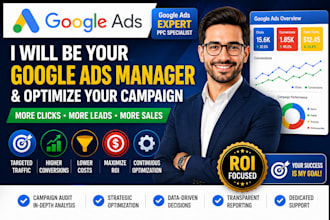 be your google ads manager,  PPC expert and optimize adwords campaign