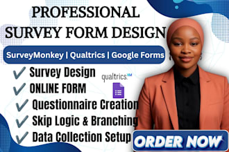 do survey design on surveymonkey, qualtrics, or google forms