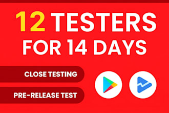provide 12 google play testers for 14 days closed testing