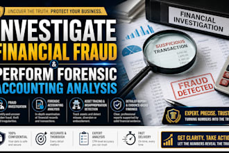 investigate financial fraud and perform forensic accounting analysis
