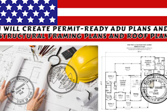 create permit ready adu plans and structural framing plans and roof plan