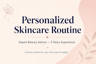 create a personalized skincare routine for your skin type
