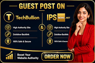 provide guest post on techbullion and ipsnews