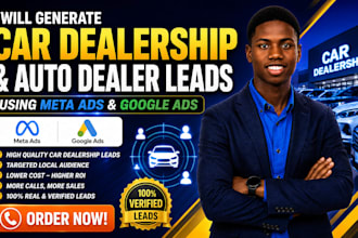 generate car dealership and auto dealer leads using meta ads and google ads