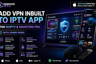 add vpn inbuilt to iptv app for xciptv and smarters pro with panel
