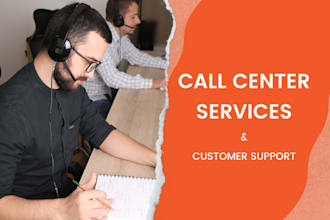 provide call center services, customer support, customer service
