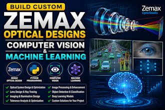 build custom zemax optical designs, computer vision, and machine learning