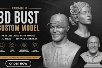 create a custom 3d bust, head model and  face likeness for 3d printing