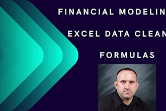 do financial modeling, excel data cleanup and formulas