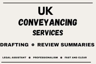 provide UK conveyancing information, document drafting, reviews and summaries