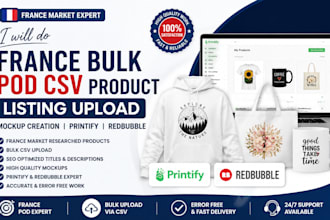 do france bulk pod CSV product listing upload mockup creation printify redbubble