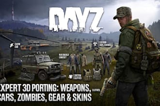 port 3d model assets to dayz, weapons clothes cars zombies gears and skins