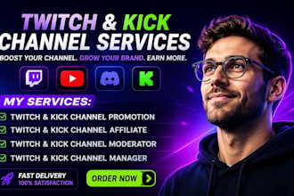 be twitch and kick manager or moderator, promote channel for affiliate growth