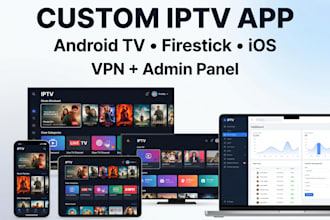 build custom iptv app for android TV, firestick and ios with VPN, branding