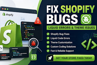 fix shopify bugs, liquid code errors, theme issues and custom coding
