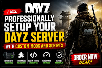 professionally setup your dayz server with custom mods and scripts