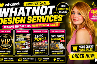 design a professional whatnot logo, banner, thumbnail, and live show graphics